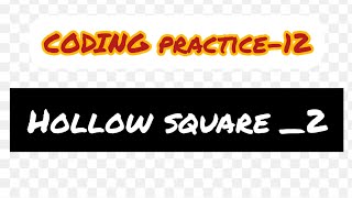 Hollow square with pluses , hyphens //Hollow square_2//coding practice-12/ccbpnxtwave//ccbp