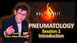 Pneumatology 1 - Introduction - Rev Albert Kang