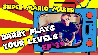 Super Mario Maker | Darby Plays Your Levels | EP 39