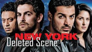 Deleted Scenes | New York | John Abraham, Katrina Kaif, Neil Nitin Mukesh, Irrfan Khan | Kabir Khan