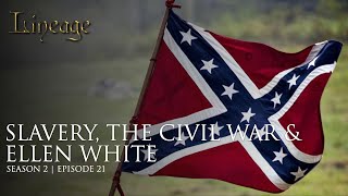 Slavery, the Civil War & Ellen White | Episode 21 | Season 2 | Lineage