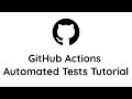 GitHub Actions Tutorial | Run Automated Tests