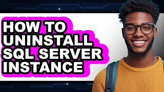 How to Uninstall Sql Server Instance - Full Guide