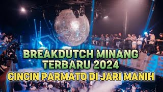 BREAKDUTCH MINANG TERBARU 2024 CINCIN PARMATO DI JARI MANIH