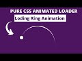 Loader Ring Animation ||  Making a Spinner CSS Loader