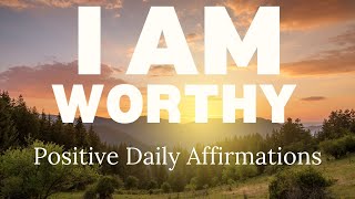 POSITIVE MORNING AFFIRMATIONS ✨ I AM WORTHY of LOVE and RESPECT ✨ (affirmations said once)
