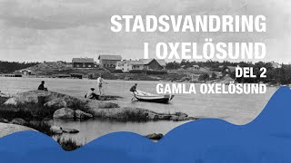 Stadsvandring i Oxelösund - Del 2 Gamla Oxelösund