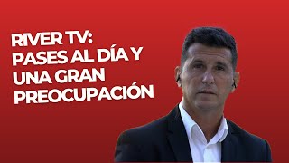 River TV: Pases al día y una gran preocupación