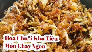 Hoa chuối kho tiêu || Món chay ngon BẾP NHÀ TUI - HOME COOKING