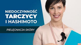 HASHIMOTO i niedoczynność tarczycy - pielęgnacja skóry!