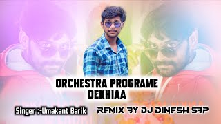 Orchestra Programe Dekhiaa(UMAKANT BARIK ) NEW SAMBALPURI DJ SONG DJ DINESH SBP DANCE REMIX 2022