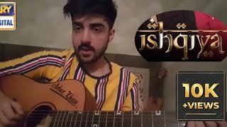 Ishqiya OST | Arbaz Khan | Asim Azhar | Cover