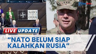 NATO Ternyata Belum Siap Kalahkan Rusia, Eks Jenderal AS Ungkap NATO Tak Belajar dari Serangan Rusia
