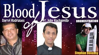 BLOOD OF JESUS I Lyrics: #Fr_Joby_Kachappilly_vc I Music: Darryl Rodrigues I Vocal Macklin Lacerda