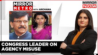 Shama Mohamed’s Exclusive Talk On Raut’s ED Arrest; Asks,‘Why BJP Leaders Not Probed?’| Mirror Metro