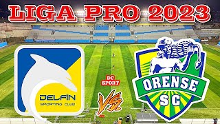 DELFIN VS ORENSE 2023 LIGA PRO / CAMPEONATO ECUATORIANO 2023