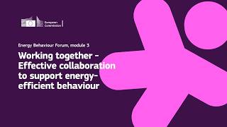 Module 3: Working together - Effective collaboration to support energy-efficient behaviour