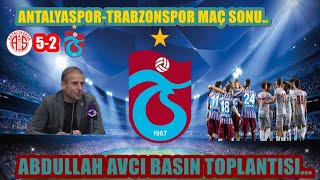 Antalyaspor 5-2 Trabzonspor Abdullah Avcı’nın Açıklamaları.