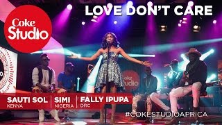 Simi, Sauti Sol and Fally Ipupa: Love Don’t Care – Coke Studio Africa