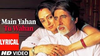 Main Yahan Tu Wahan Lyrical Video Song | Baghban | Amitabh Bachchan, Hema Malini