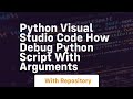 Python visual studio code how debug python script with arguments