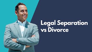 Legal Separation vs Divorce