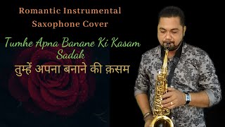 Tumhe Apna Banane Ki Kasam Sadak | Romantic Instrumental Saxophone Music | Ex Army Abhijit Sax