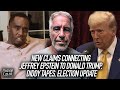 New Claims Connecting Jeffrey Epstein to Donald Trump, Diddy Tapes, Election Update | AOA Podcast