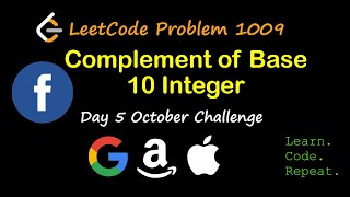 Complement of Base 10 Integer | LeetCode 1009 & 476 | October LeetCode Challenge | Day 5