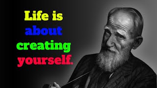 Life is about creating yourself. Quotes George Bernard Shaw | quotes #04