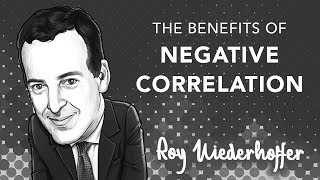 The Benefits of Negative Correlation | with Roy Niederhoffer