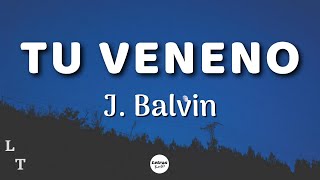 J. Balvin - Tu Veneno | (Letra/Lyrics)