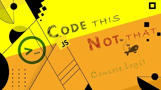 Code This, Not That | JavaScript - Console Log