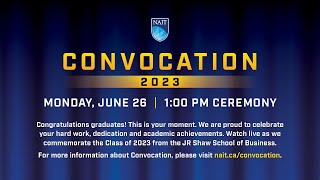 NAIT Convocation 2023 – Monday, June 26, 1 p.m. Ceremony