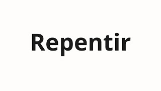 How to pronounce Repentir