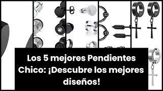 【Pendientes chico】Los 5 mejores Pendientes Chico: ¡Descubre los mejores diseños! 🙂