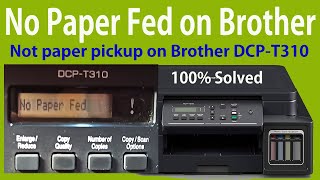 No paper fed on brother DCP-t310 printer || No paper pickup || Paper Jam || all in one solution