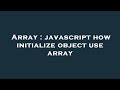Array : javascript how initialize object use array