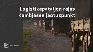 Logistikapataljon rajas Kambjasse jaotuspunkti