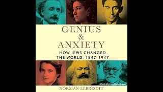 Genius \u0026 Anxiety: How Jews Changed the World, 1847-1947