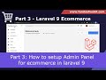 Laravel 9 Ecommerce - Part 3: How to setup Admin Panel for ecommerce in laravel 9