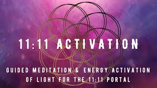 11:11 Portal Gateway of Light Activation \u0026 Guided Meditation