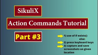 Sikulix | Use of if exists, else and Keypress, Capture screenshot | Tutorial Part #3