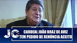 Cardeal João Braz de Aviz tem pedido de renúncia aceito pelo Papa Francisco – JCTV – 06/01/25