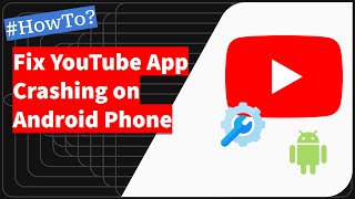 Android: Fix the YouTube App Crashing or Auto Closing