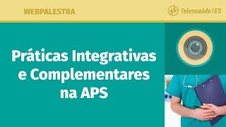 WebPalestra: Praticas Integrativas e Complementares na APS