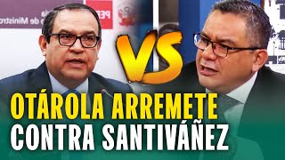 Otárola arremete contra ministro Santiváñez por cirugía de Boluarte: 