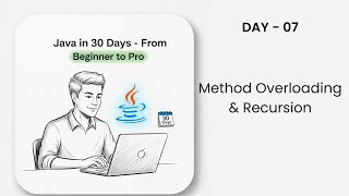Method Overloading & Recursion in Java | Java in 30 Days | DAY - 07