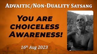 586. Bhagavan Ramana Satsang - You are choiceless Awareness!