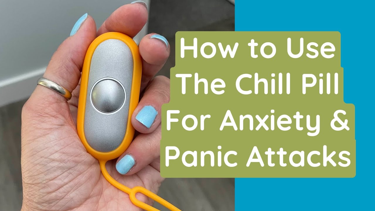 How To Use The Chill Pill For Anxiety And Panic Attacks - YouTube